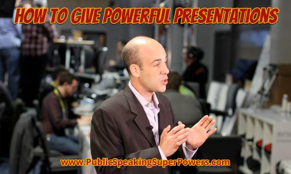 How to Give Powerful Presentations