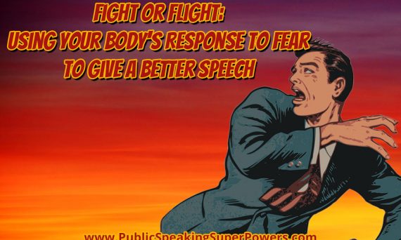 Fight or Flight: Using Your Body's Response to Fear to Give a Better Speech