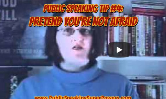 Public Speaking Tip #4: Pretend You’re Not Afraid