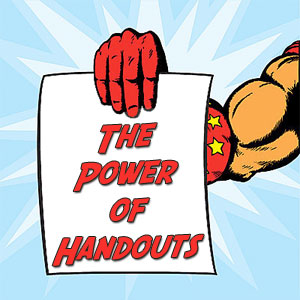 The Power of Handouts