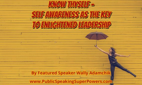 Know Thyself - Self Awareness as the Key to Enlightened Leadership