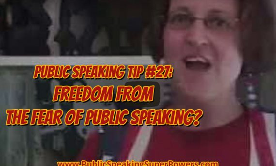 Public Speaking Tip #27: Freedom from the Fear of Public Speaking?