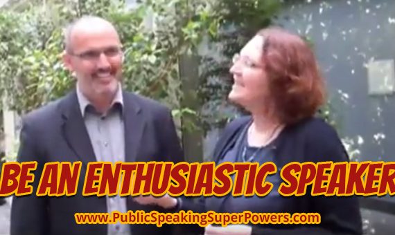 Be an enthusiastic speaker