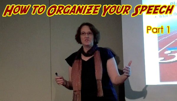 How to Organize Your Speech, Part 1