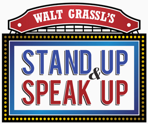 Walt Grassl's Stand Up & Speak Up