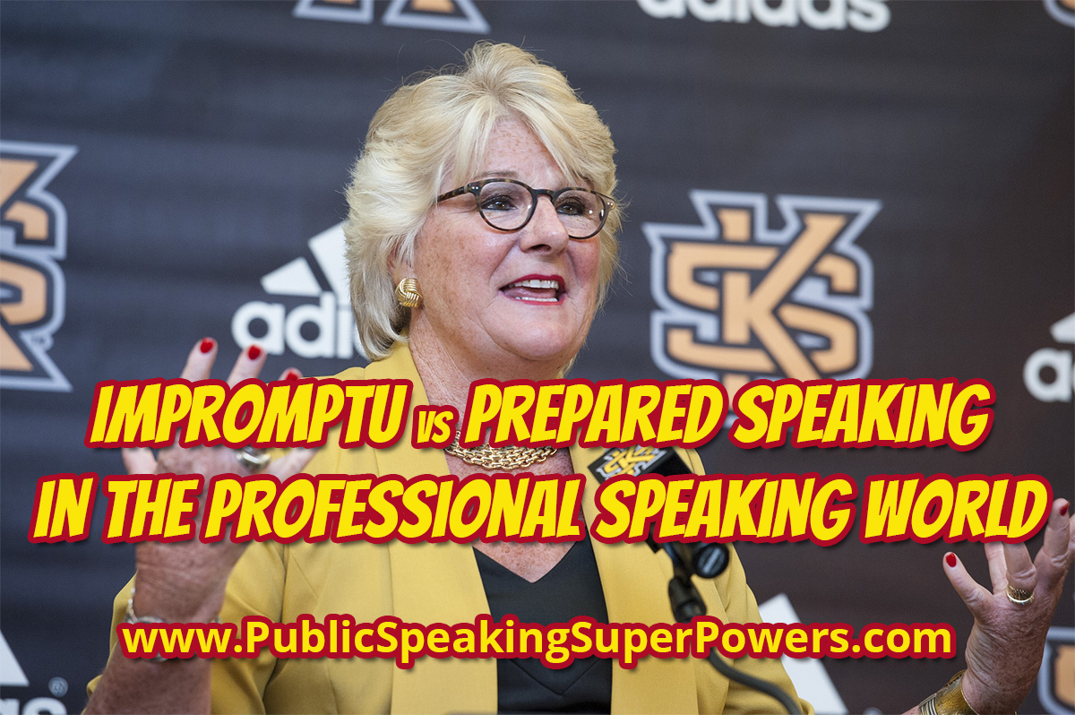 Impromptu vs Prepared Speaking in the Professional Speaking World