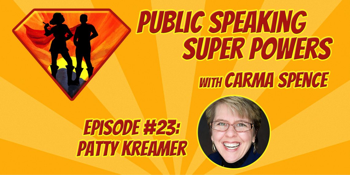 Public Speaking Super Powers Podcast, Episode 23: Patty Kreamer ...