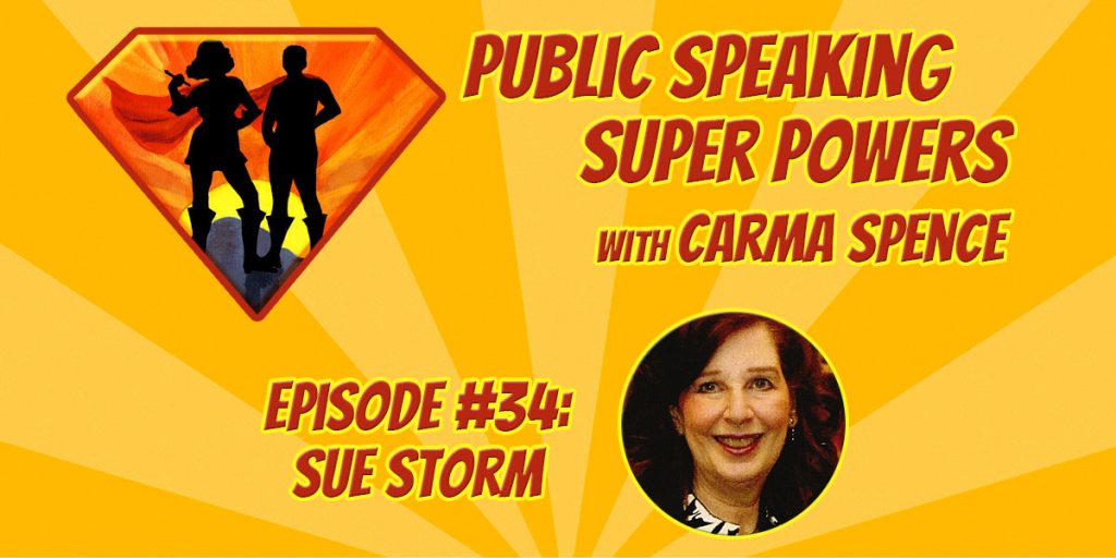 Public Speaking Super Powers Podcast, Episode 34: Sue Storm – Public ...