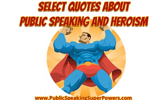 Select Quotes About Public Speaking and Heroism