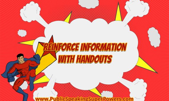 Reinforce information with handouts