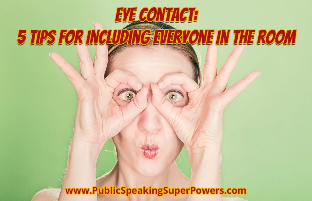 Eye Contact 5 Tips for Including Everyone In the Room Public