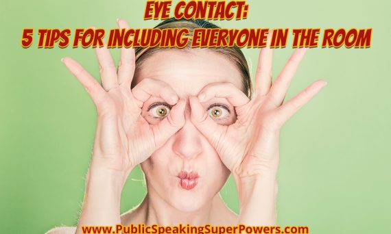 Eye Contact: 5 Tips for Including Everyone In the Room