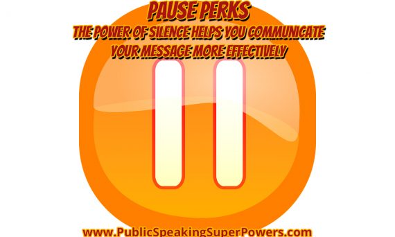 Pause Perks - The Power of Silence Helps You Communicate Your Message More Effectively