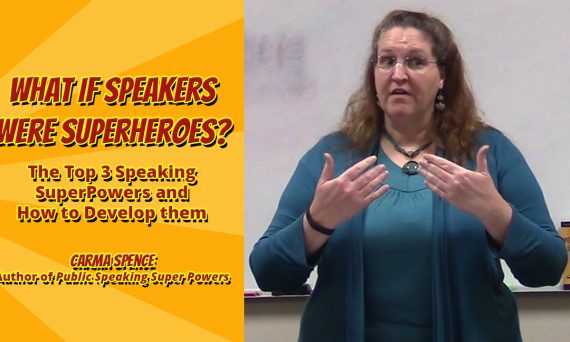 What if Speakers Were Superheroes? The Top 3 Speaking Superpowers & How To Develop Them