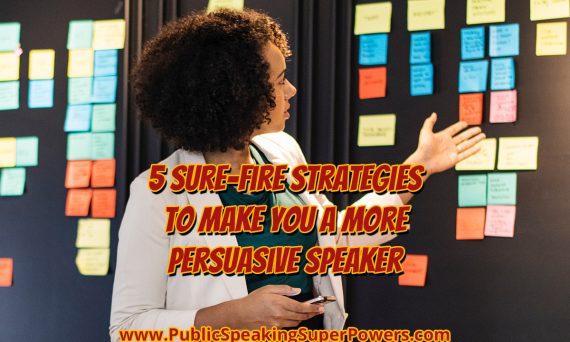 5 Sure-Fire Strategies to Make You a More Persuasive Speaker