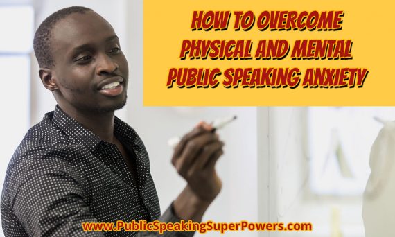 How To Overcome Physical and Mental Public Speaking Anxiety