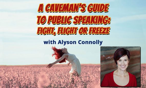 A Caveman’s Guide to Public Speaking: Fight, Flight or Freeze