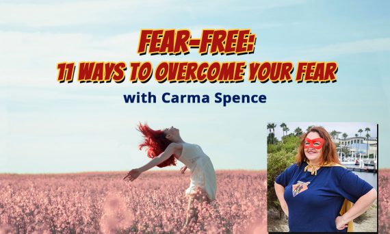 Fear-Free: 11 Ways to Overcome Your Fear