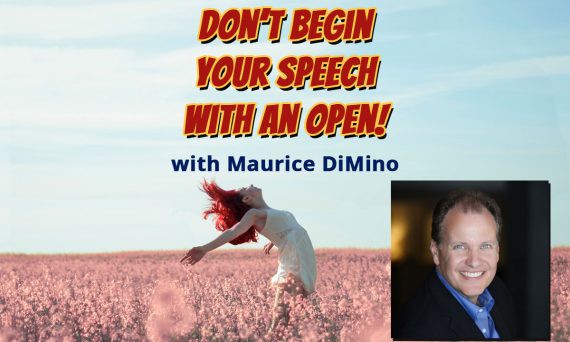 Don’t begin your Speech with an Open!