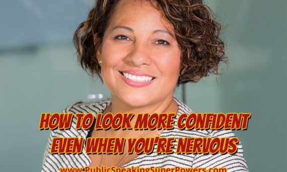 How to Look More Confident Even When You’re Nervous