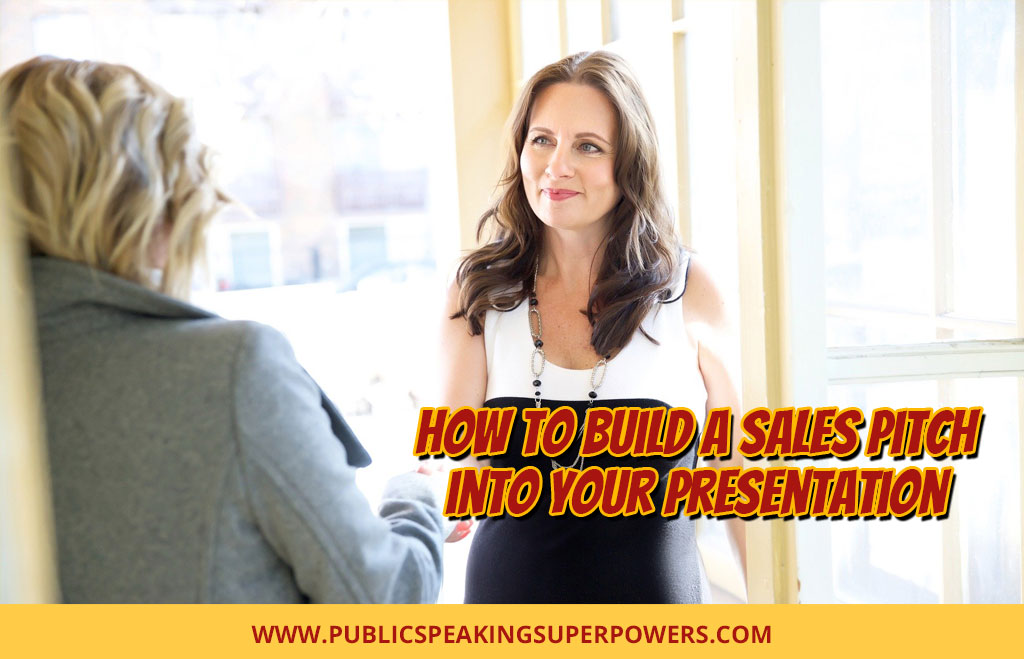 How to Build a Sales Pitch into Your Presentation