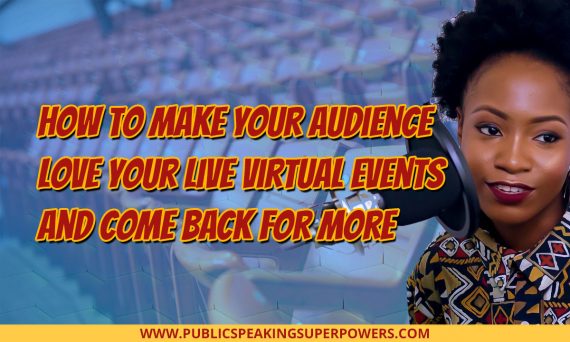 How to Make Your Audience Love Your Live Virtual Events and Come Back for More