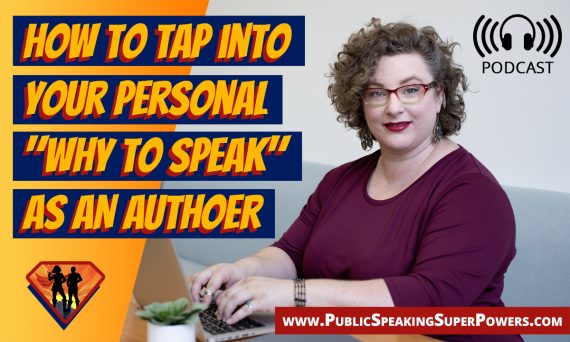 How to Tap into Your Personal "Why to Speak" as an Author [PODCAST]