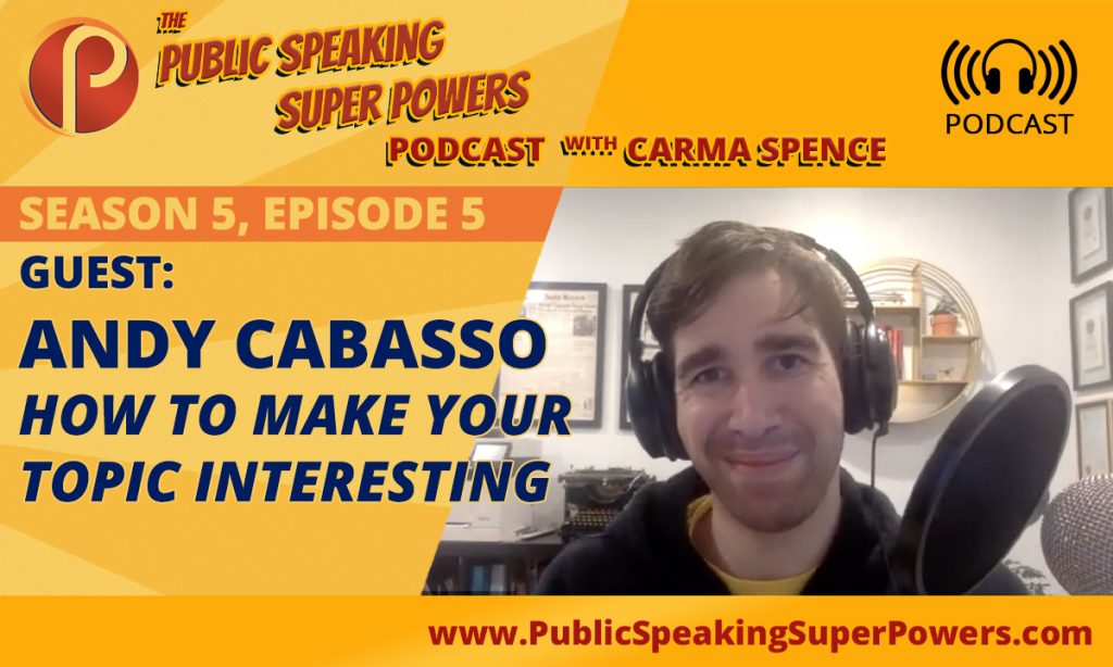 How to make your topic more interesting with Andy Cabasso